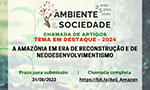 Imagem de divulgação: logo especial do periódico “Ambiente & Sociedade” em comemoração de 25 anos. Textos: Chamada de artigos, Tema em destaque - 2024, “A Amazônia em era de reconstrução e de neodesenvolvimentismo”, Prazo para submissão 31/08/2023, Chamada completa https://bit.ly/AeS_Amazon. No fundo, uma foto desfocada de uma pequena planta com galhos finos e poucas folhas.