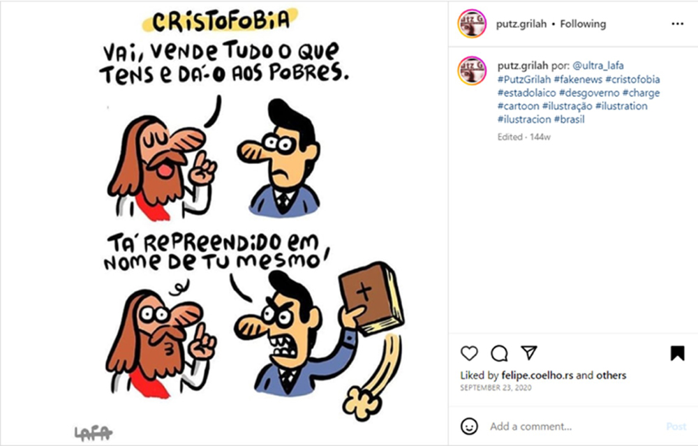 Cartum publicado em uma conta de Instagram mostrando dois personagens, um homem vestindo gravata vermelha, boina verde e camisa azul, e Jesus. Jesus diz: "Atire a primeira pedra aquele que nunca pecou", ao que o homem responde agressivamente: "Bandido bom é bandido morto!". O rosto de Jesus reflete surpresa diante da resposta do homem. O título do cartum é "Cristofobia". Cartum publicado em uma conta de Instagram mostrando dois personagens, um homem vestindo gravata vermelha, boina verde e camisa azul, e Jesus. Jesus diz: "Atire a primeira pedra aquele que nunca pecou", ao que o homem responde agressivamente: "Bandido bom é bandido morto!". O rosto de Jesus reflete surpresa diante da resposta do homem. O título do cartum é "Cristofobia".